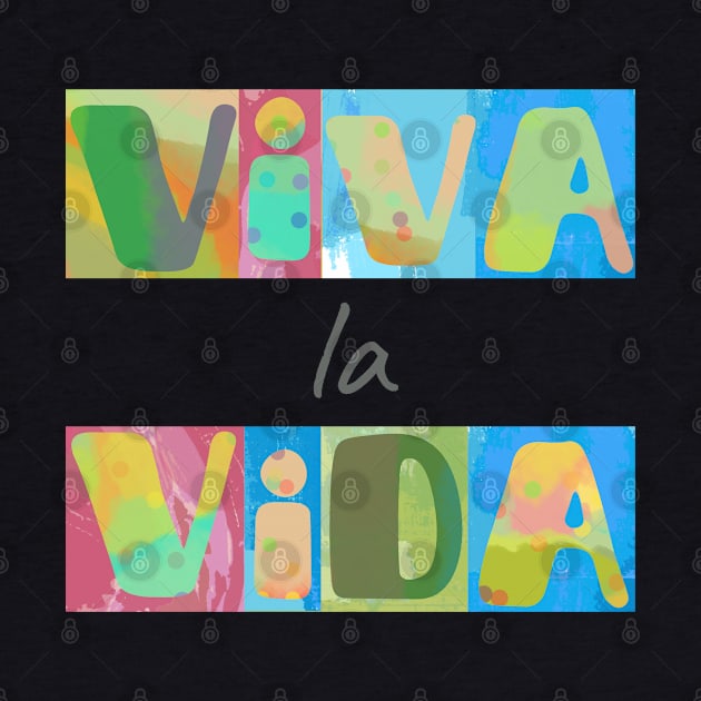 Viva la vida - long live life. Short positive spanish life quote by Bailamor